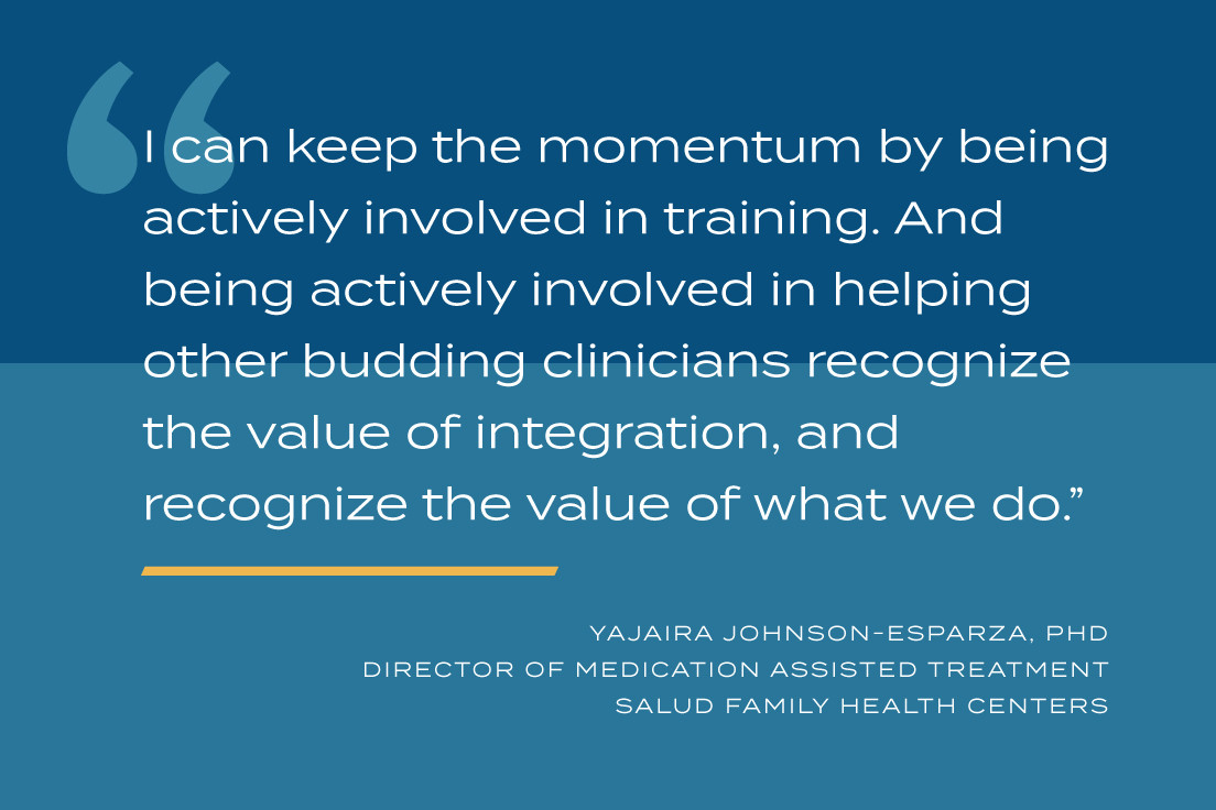 I can keep the momentum by being actively involved in training. And being actively involved in helping other budding clinicians recognize the value of integration, and recognize the value of what we do.